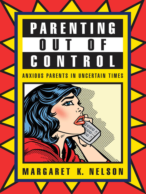 Title details for Parenting Out of Control by Margaret K. Nelson - Available